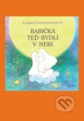 Kniha: Babička teď bydlí v nebi (Zuzana Zimmermannová). Balt-East Praha, 2014 Kniha: Babička teď bydlí v nebi (Zuzana Zimmermannová). Balt-East Praha, 2014