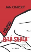 Kniha: Případ Bílá skála (Jan Cimický). Olympia, 2016 Kniha: Případ Bílá skála (Jan Cimický). Olympia, 2016