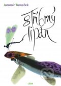 Kniha: Stříbrný lipan (Jaromír Tomeček). Leda, 2015 Kniha: Stříbrný lipan (Jaromír Tomeček). Leda, 2015