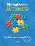 Přemůžeme autismus? - Anna Strunecká, Almi, 2016