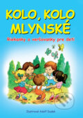 Kniha: Kolo, kolo mlynské (Adolf Dudek). Bookmedia, 2016 Kniha: Kolo, kolo mlynské (Adolf Dudek). Bookmedia, 2016