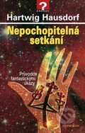 Kniha: Nepochopitelná setkání (Hartwig Hausdorf). Knižní klub, 2010 Kniha: Nepochopitelná setkání (Hartwig Hausdorf). Knižní klub, 2010