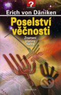 Kniha: Poselství věčnosti (Erich von Däniken). Knižní klub, 2010 Kniha: Poselství věčnosti (Erich von Däniken). Knižní klub, 2010