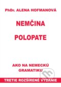 Kniha: Polopate: Nemčina (Alena Hofmanová). PhDr. Alena Hofmanová, 2016 Kniha: Polopate: Nemčina (Alena Hofmanová). PhDr. Alena Hofmanová, 2016