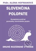 Kniha: Polopate: Slovenčina (Alena Hofmanová). PhDr. Alena Hofmanová, 2016 Kniha: Polopate: Slovenčina (Alena Hofmanová). PhDr. Alena Hofmanová, 2016