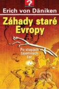 Kniha: Záhady staré Evropy (Erich von Däniken). Knižní klub, 2016 Kniha: Záhady staré Evropy (Erich von Däniken). Knižní klub, 2016