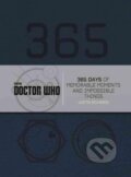 Kniha: Doctor Who: 365 Days of Memorable Moments and Impossible Things (Justin Richards). HarperCollins, 2016 Kniha: Doctor Who: 365 Days of Memorable Moments and Impossible Things (Justin Richards). HarperCollins, 2016