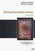 Biopsychosociálny prístup - manuál - William H. Campbell, William H. Campbell, Vydavateľstvo F, 2016