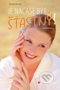 Kniha: Je načase být šťastný! (Kateřina Kantová). Grada, 2016 Kniha: Je načase být šťastný! (Kateřina Kantová). Grada, 2016