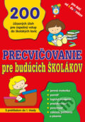 Kniha: Precvičovanie pre budúcich školákov (SUN). SUN, 2016 Kniha: Precvičovanie pre budúcich školákov (SUN). SUN, 2016