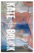 Kniha: Jej vlastný život (Kate Bolick). Inaque, 2016 Kniha: Jej vlastný život (Kate Bolick). Inaque, 2016