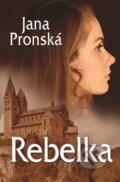 E-kniha: Rebelka (Jana Pronská), 2016 E-kniha: Rebelka (Jana Pronská), 2016