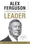 Kniha: Leader (Alex Ferguson a Michael Moritz). Jota, 2016 Kniha: Leader (Alex Ferguson a Michael Moritz). Jota, 2016