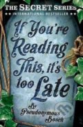 Kniha: If You're Reading This, it's Too Late (Pseudonymous Bosch). Usborne, 2014 Kniha: If You're Reading This, it's Too Late (Pseudonymous Bosch). Usborne, 2014