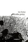 Kniha: Krátke prózy (Ján Hoštaj). Marenčin PT, 2017 Kniha: Krátke prózy (Ján Hoštaj). Marenčin PT, 2017