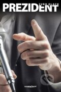 Kniha: Prezident (Ľubo Olach). Marenčin PT, 2016 Kniha: Prezident (Ľubo Olach). Marenčin PT, 2016