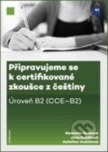 Kniha: Připravujeme se k certifikované zkoušce z češtiny (Jana Nováková, Kateřina Vodičková a Radomila Kotková). Karolinum, 2016 Kniha: Připravujeme se k certifikované zkoušce z češtiny (Jana Nováková, Kateřina Vodičková a Radomila Kotková). Karolinum, 2016