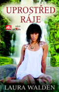 Kniha: Uprostřed ráje (Laura Walden). Alpress, 2011 Kniha: Uprostřed ráje (Laura Walden). Alpress, 2011