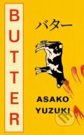 Kniha: Butter (Asako Yuzuki). Fourth Estate, 2024 Kniha: Butter (Asako Yuzuki). Fourth Estate, 2024