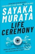 Kniha: Life Ceremony (Sayaka Murata). Granta Books, 2023 Kniha: Life Ceremony (Sayaka Murata). Granta Books, 2023