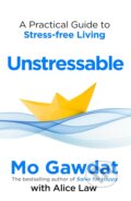 Kniha: Unstressable (Alice Law a Mo Gawdat). Bluebird Books, 2024 Kniha: Unstressable (Alice Law a Mo Gawdat). Bluebird Books, 2024