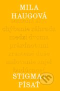 Kniha: Stigma: Písať (Mila Haugová). Slovenské literárne centrum, 2023 Kniha: Stigma: Písať (Mila Haugová). Slovenské literárne centrum, 2023
