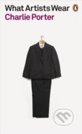 Kniha: What Artists Wear (Charlie Porter). Penguin Books, 2021 Kniha: What Artists Wear (Charlie Porter). Penguin Books, 2021