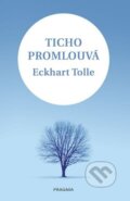 Kniha: Ticho promlouvá (Eckhart Tolle). Esence, 2023 Kniha: Ticho promlouvá (Eckhart Tolle). Esence, 2023