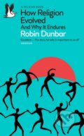 Kniha: How Religion Evolved (Robin Dunbar). Pelican, 2023 Kniha: How Religion Evolved (Robin Dunbar). Pelican, 2023