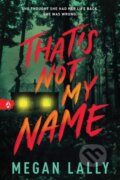 Kniha: That's Not My Name (Megan Lally). Sourcebooks Casablanca, 2024 Kniha: That's Not My Name (Megan Lally). Sourcebooks Casablanca, 2024