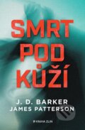 Kniha: Smrt pod kůží (J.D. Barker a James Patterson). Kniha Zlín, 2024 Kniha: Smrt pod kůží (J.D. Barker a James Patterson). Kniha Zlín, 2024
