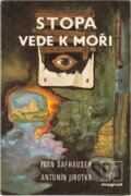 Kniha: Stopa vede k moři (Antonín Jirotka a Ivan Šafhauser). Naše vojsko, 1983 Kniha: Stopa vede k moři (Antonín Jirotka a Ivan Šafhauser). Naše vojsko, 1983