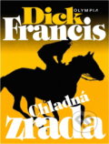 Kniha: Chladná zrada (Dick Francis). , 1998 Kniha: Chladná zrada (Dick Francis). , 1998