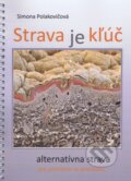Kniha: Strava je kľúč (Simona Polakovičová). MABAG, 2023 Kniha: Strava je kľúč (Simona Polakovičová). MABAG, 2023