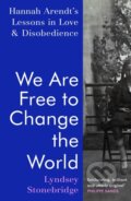 Kniha: We Are Free to Change the World (Lyndsey Stonebridge). Jonathan Cape, 2024 Kniha: We Are Free to Change the World (Lyndsey Stonebridge). Jonathan Cape, 2024