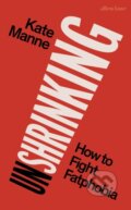 Kniha: Unshrinking (Kate Manne). Allen Lane, 2024 Kniha: Unshrinking (Kate Manne). Allen Lane, 2024
