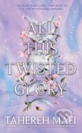 All This Twisted Glory - Tahereh Mafi, HarperCollins, 2024