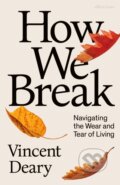 Kniha: How We Break (Vincent Deary). Allen Lane, 2024 Kniha: How We Break (Vincent Deary). Allen Lane, 2024