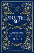 Kniha: Shatter Me (Tahereh Mafi). Electric Monkey, 2023 Kniha: Shatter Me (Tahereh Mafi). Electric Monkey, 2023