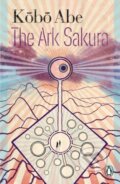 Kniha: The Ark Sakura (Kobo Abe). Penguin Books, 2023 Kniha: The Ark Sakura (Kobo Abe). Penguin Books, 2023