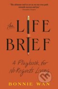 Kniha: The Life Brief (Bonnie Wan). Torva, 2024 Kniha: The Life Brief (Bonnie Wan). Torva, 2024