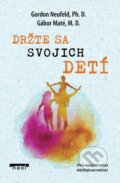 E-kniha: Držte sa svojich detí (Gábor Maté) E-kniha: Držte sa svojich detí (Gábor Maté)