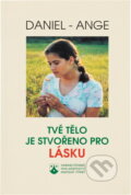 Kniha: Tvé tělo je stvořeno pro lásku (Daniel-Ange). Karmelitánské nakladatelství, 1998 Kniha: Tvé tělo je stvořeno pro lásku (Daniel-Ange). Karmelitánské nakladatelství, 1998
