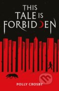 Kniha: This Tale Is Forbidden (Polly Crosby). Scholastic, 2024 Kniha: This Tale Is Forbidden (Polly Crosby). Scholastic, 2024