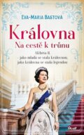 Kniha: Královna: Na cestě k trůnu (Eva-Maria Bast). Ikar CZ, 2024 Kniha: Královna: Na cestě k trůnu (Eva-Maria Bast). Ikar CZ, 2024