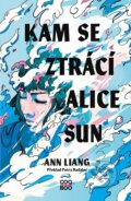 Kniha: Kam se ztrácí Alice Sun (Ann Liang). CooBoo CZ, 2024 Kniha: Kam se ztrácí Alice Sun (Ann Liang). CooBoo CZ, 2024