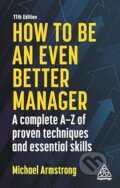 Kniha: How to be an Even Better Manager (Michael Armstrong). Kogan Page, 2021 Kniha: How to be an Even Better Manager (Michael Armstrong). Kogan Page, 2021