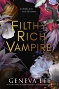 Kniha: Filthy Rich Vampire (Geneva Lee). Renegade, 2023 Kniha: Filthy Rich Vampire (Geneva Lee). Renegade, 2023