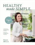 Kniha: Deliciously Ella Healthy Made Simple (Ella Mills). Yellow Kite, 2024 Kniha: Deliciously Ella Healthy Made Simple (Ella Mills). Yellow Kite, 2024