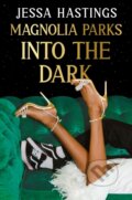 Kniha: Magnolia Parks: Into the Dark (Jessa Hastings). Orion, 2024 Kniha: Magnolia Parks: Into the Dark (Jessa Hastings). Orion, 2024